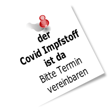 der
Covid Impfstoff 
ist da
Bitte Termin
 vereinbaren
