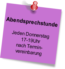 Abendsprechstunde

Jeden Donnerstag
 17-19Uhr
nach Termin-
vereinbarung

